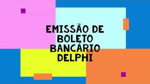 Emissão de Boleto Bancário - Delphi