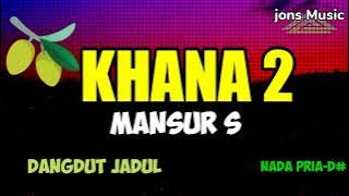 KHANA 2 || MANSUR S || KARAOKE NADA PRIA