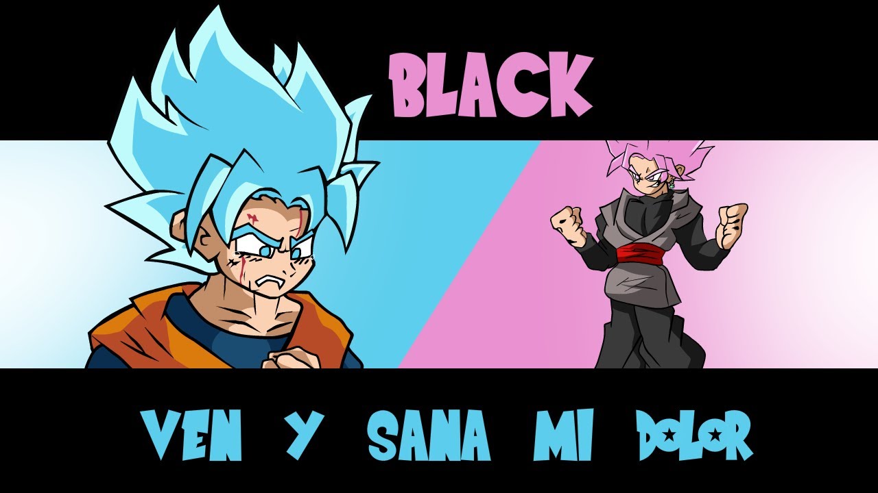 Black ven y sana mi DOLOR | Llamado de emergenzia but Goku ( SSB ) and  Black Goku ( SSR ) Sing It - YouTube