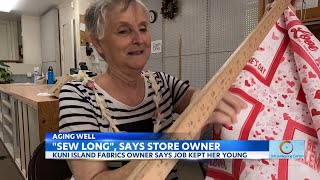 Aging Well: Kuni Island Fabrics' owner says sewing is so social, it kept her engaged
