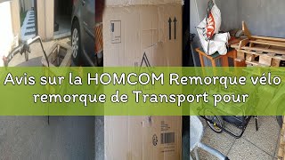 Avis sur la HOMCOM Remorque vélo remorque de Transport pour vélo Pliable Barre d'attelage Universell