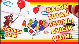 ÇOCUKLAR İÇİN - Kolay Balonlu Sevimli Ayıcık Çizimi