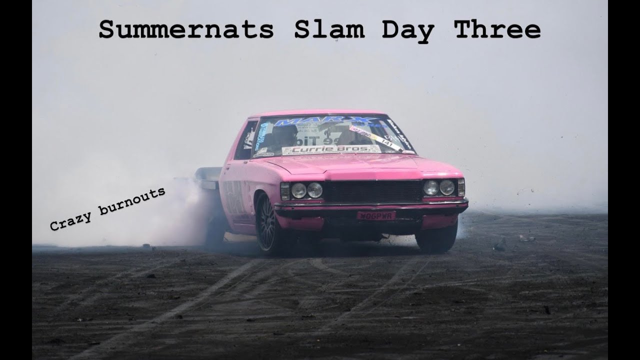 SUMMERNATS SLAM DAY THREE / LOTS OF CRAZY BURNOUTS AND TIP INS
