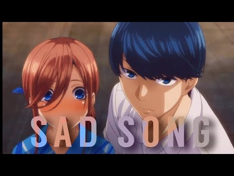 Miku Nakano X Fuutarou Uesugi [ AMV ] | SAD SONG | WE THE KINGS | Go-Tobun no Hanayome | #TEAMMIKU