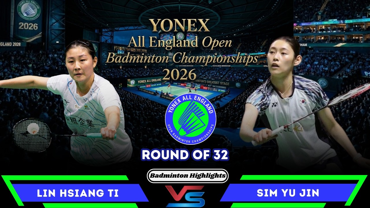 LIN Hsiang Ti (TPE) vs SIM Yu Jin (심유진) | All England Open 2026 Badminton