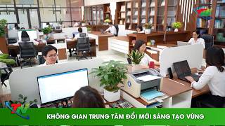 KHÔNG GIAN TRUNG TÂM ĐỔI MỚI SÁNG TẠO VÙNG