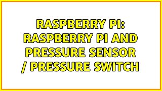 Raspberry Pi: Raspberry Pi and Pressure Sensor / Pressure Switch