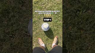 Neymar Advanced Elastico SKILL TUTORIAL🇧🇷🕺🏾⚽ #football #shorts