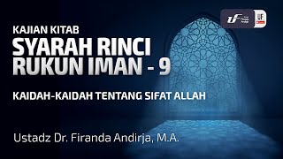 Syarah Rinci Rukun Iman #9: Kaidah-Kaidah Tentang Sifat Allah - Ust. Dr. Firanda Andirja M.A
