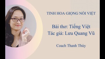 Bài thơ Tiếng Việt - Lưu Quang Vũ. Giọng đọc truyền cảm. Tình yêu Tiếng Việt.