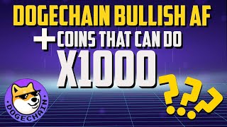 DogeChain Bullish AF + Coins that can do 1000x