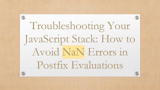 Troubleshooting Your JavaScript Stack: How to Avoid NaN Errors in Postfix Evaluations