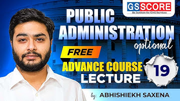 Lecture - 19 | Public Administration Free Advance Course  by Abhishiekh Saxena Sir #AbhishiekhSaxena