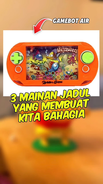 3 Mainan jadul yang membuat kita bahagia (Nomor 3 Sudah terlupakan!!)