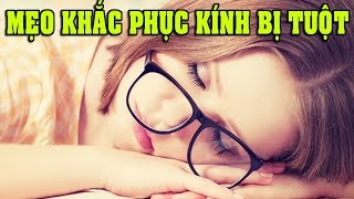 Mẹo vặt tự sửa mắt kính tại nhà vô cùng đơn giản