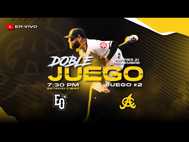 JUEGOS DOS: ESTRELLAS ORIENTALES VS ÁGUILAS CIBAEÑAS | ESTADIO CIBAO | 21 DE NOVIEMBRE