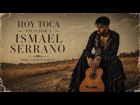 HOY TOCA ESCUCHAR A ISMAEL SERRANO – – MIKE SAIN’T LOUIS
