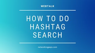 Webtalk | How To Do A Hashtag Search