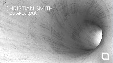 Christian Smith - Input-Output (Original Mix) [Tronic]