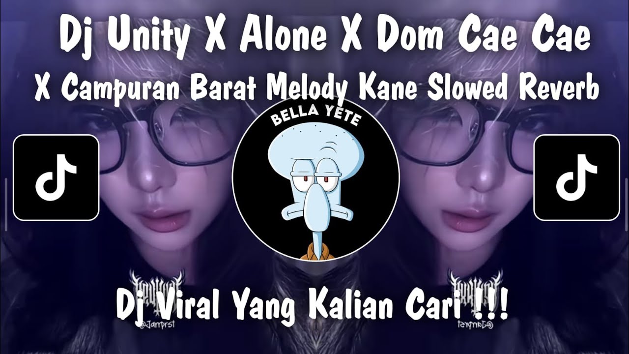 DJ UNITY X ALONE X DOM CAE CAE X CAMPURAN BARAT MELODY KANE SLOWED REVERB VIRAL TIKTOK 2025