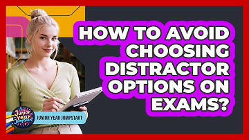 How To Avoid Choosing Distractor Options On Exams?
