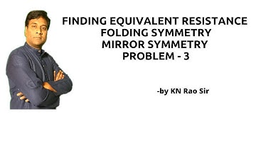 Finding Equivalent Resistance Problem - 3 | Folding Symmetry | Mirror Symmetry | GATE & ESE | KN Rao