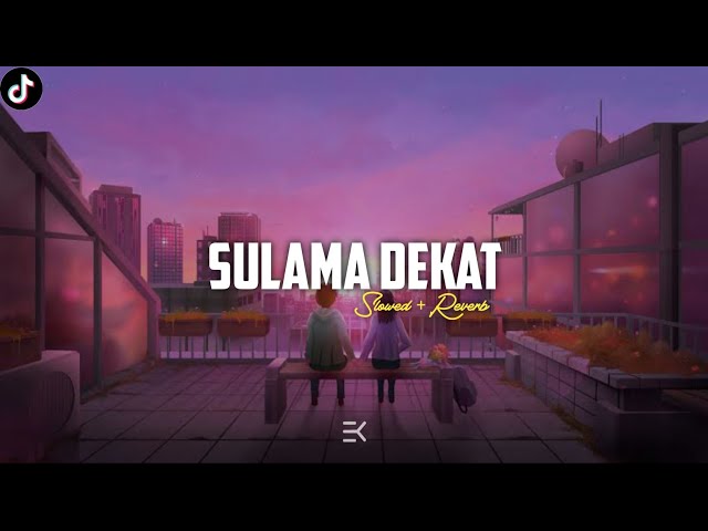 DJ SULAMA DEKAT || Slowed+Reverb 🎶🎧 class=