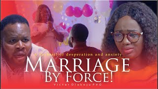 MARRIAGE BY FORCE || Victor Olukoju PVO