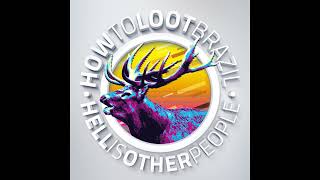 How To Loot Brazil - Hell Is Other People - 2020 - FULL ALBUM