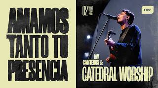 AMAMOS TANTO TU PRESENCIA | Catedral Worship, Tomás Canteros
