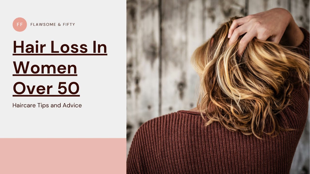 Hair Loss in Women Over 50 Top Tips and Advice To Thicken and