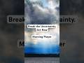 Break the Uncertainty. Act Now | Morning Prayer
