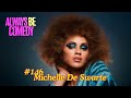 The Always Be Comedy Podcast : Michelle de Swarte