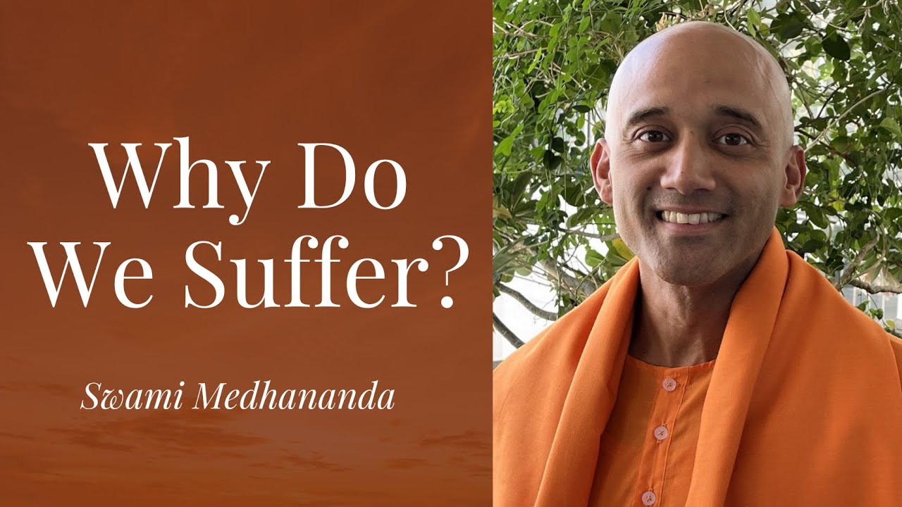 Why Do We Suffer? - Swami Medhananda