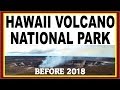 Hawaii Volcano National Park Before the 2018 Kilauea Volcano Eruption