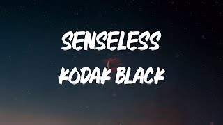 Kodak Black - Senseless [Lyrics]