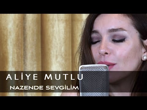 Aliye Mutlu - Nazende Sevgilim