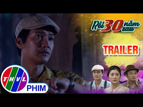 [TRAILER] Giới thiệu phim RỒI 30 NĂM SAU – Tuần 2