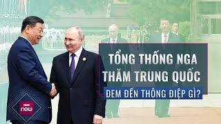 Thế giới toàn cảnh: Chuyến thăm Trung Quốc của Tổng thống Nga Putin gửi đi thông điệp gì? | VTC Now