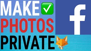 How To Make Facebook Photos Private