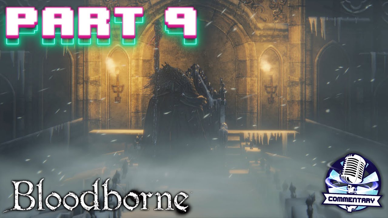 Bloodborne [PS5] [4K] Playthrough & Walkthrough Part 9 - Martyrdom! (With Commentary)