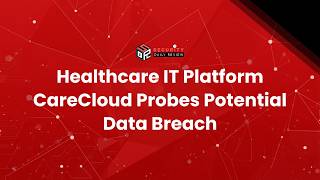 Healthcare IT Platform CareCloud Probes Potential Data Breach