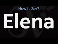 How to Pronounce Elena? (CORRECTLY)