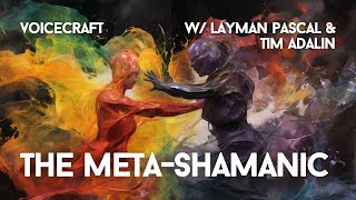 The Meta-Shamanic w/ Layman Pascal & Tim Adalin
An exploration of meta-shamanism in a time between worlds, with host of the Integral Stage podcast, general thinker and spiritual practitioner Layman Pascal, and philosopher Tim Adalin. This is a fun one that explores an important angle of the meta-shamanic function of Voicecraft.
Learn more about Voicecraft podcasts, events, courses and membership network @ https://www.voicecraft.io
Access the show notes for this podcast at @ https://www.voicecraft.io/content/e80-the-meta-shamanic-w/-layman-pascal-tim-adalin
Listen to the full intro song by Cantrips titled The Big Break @ https://youtu.be/Qaj-stBL4W0
Find more of Laymans work with fellow integral thinker and collaborator Bruce Alderman @theintegralstage8140 YouTube channel. The Meta-Shamanic w/ Layman Pascal & Tim Adalin