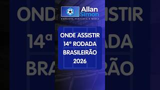 Brasileirão 2026 - ONDE ASSISTIR à 14ª rodada na TV #futebol