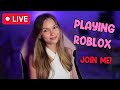 LIVE! Playing Roblox with you guys!