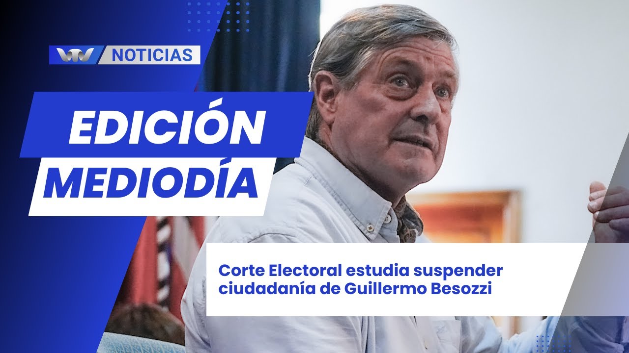 Edición Mediodía 15/09 | Corte Electoral estudia suspender ciudadanía de Guillermo Besozzi