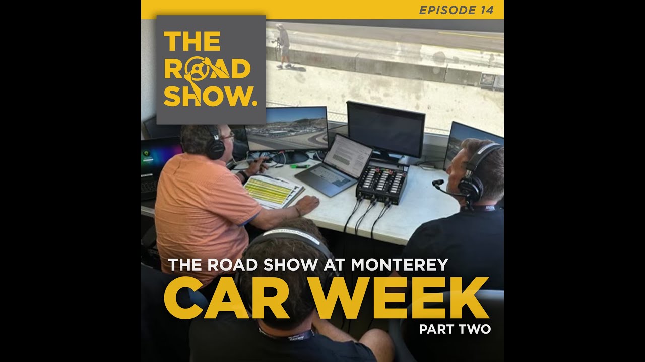 The Road Show Podcast Ep014 -  Monterey Car Week, Part 2!