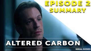 Altered Carbon Season 1 Episode 2- Summary