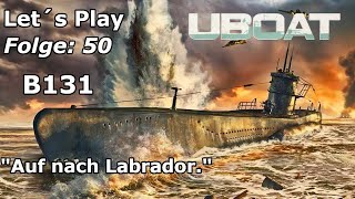 Let´s Play UBOAT Folge: 50 B131 Auf nach Labrador.